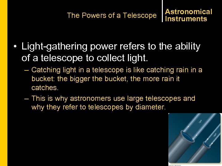 The Powers of a Telescope Astronomical Instruments • Light-gathering power refers to the ability