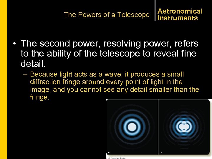 The Powers of a Telescope Astronomical Instruments • The second power, resolving power, refers