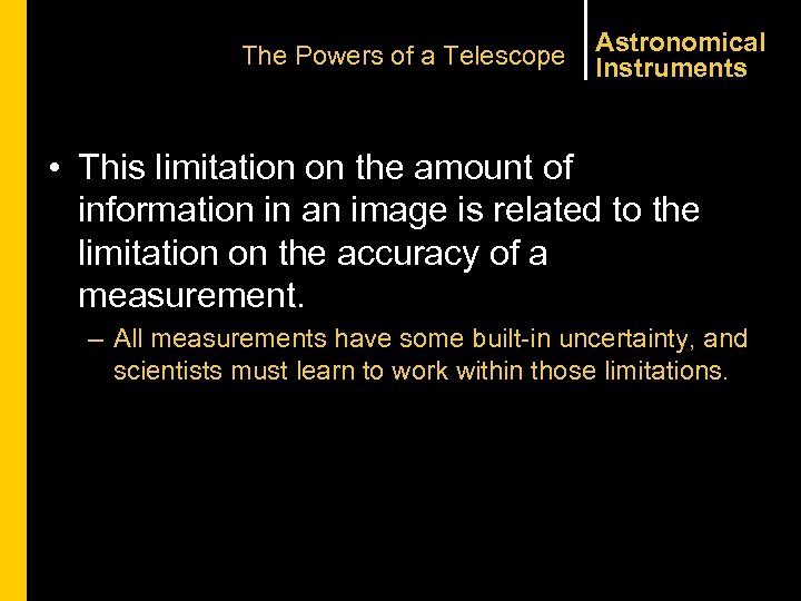 The Powers of a Telescope Astronomical Instruments • This limitation on the amount of