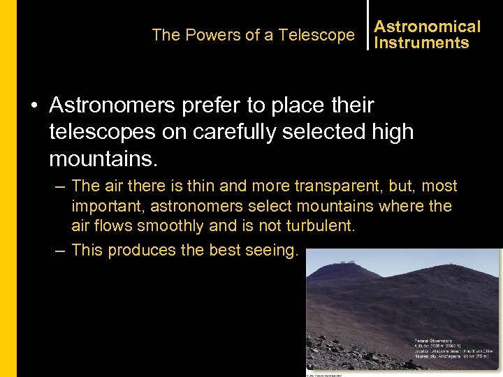 The Powers of a Telescope Astronomical Instruments • Astronomers prefer to place their telescopes