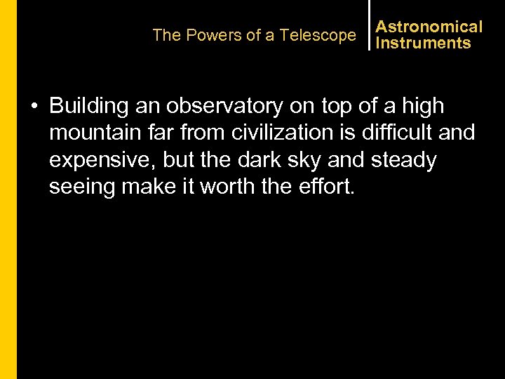 The Powers of a Telescope Astronomical Instruments • Building an observatory on top of