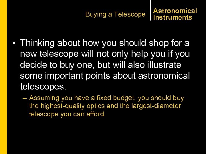 Buying a Telescope Astronomical Instruments • Thinking about how you should shop for a