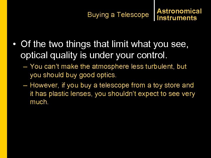 Buying a Telescope Astronomical Instruments • Of the two things that limit what you