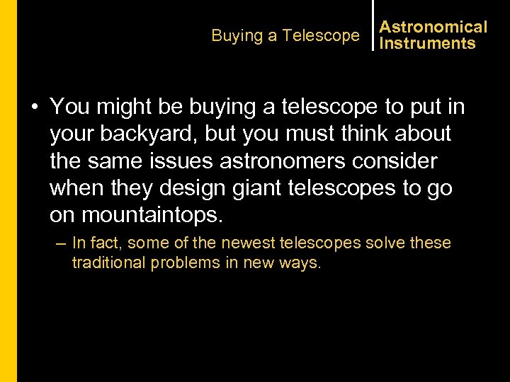 Buying a Telescope Astronomical Instruments • You might be buying a telescope to put