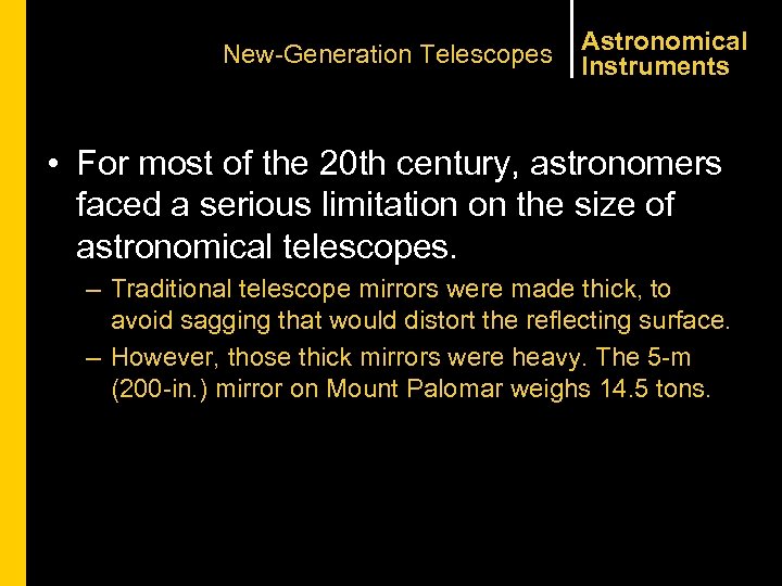 New-Generation Telescopes Astronomical Instruments • For most of the 20 th century, astronomers faced