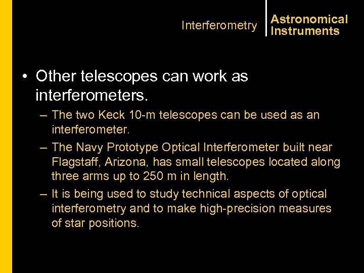 Interferometry Astronomical Instruments • Other telescopes can work as interferometers. – The two Keck