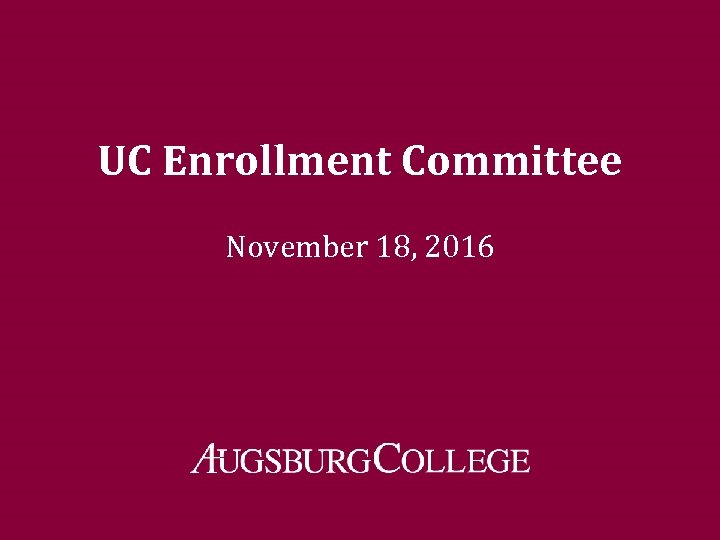 UC Enrollment Committee November 18, 2016 