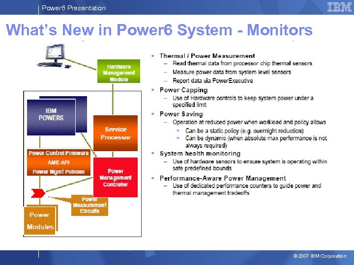 Power 6 Presentation What’s New in Power 6 System - Monitors © 2007 IBM