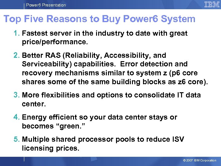 Power 6 Presentation Top Five Reasons to Buy Power 6 System 1. Fastest server