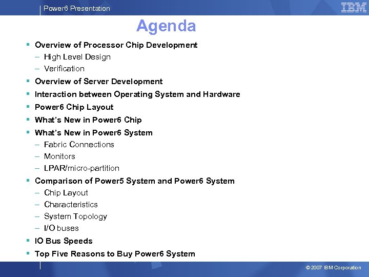 Power 6 Presentation Agenda § Overview of Processor Chip Development – High Level Design