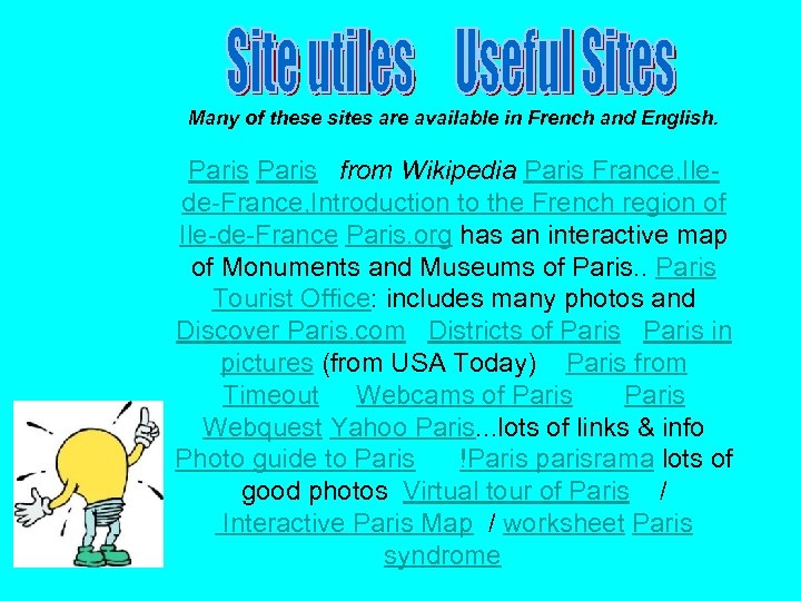 Many of these sites are available in French and English. Paris from Wikipedia Paris