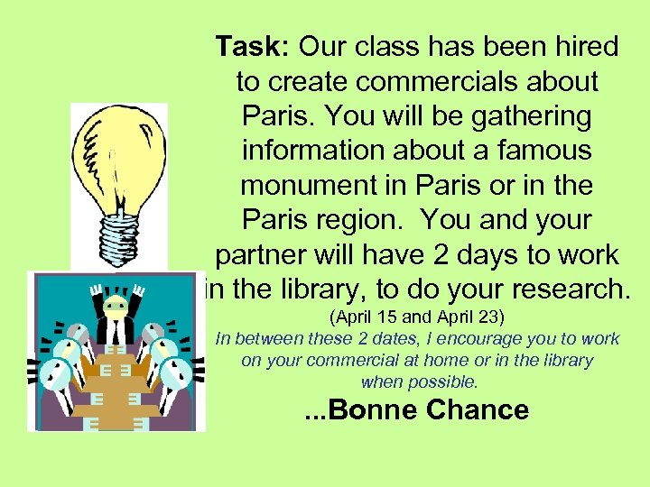 Task: Our class has been hired to create commercials about Paris. You will be