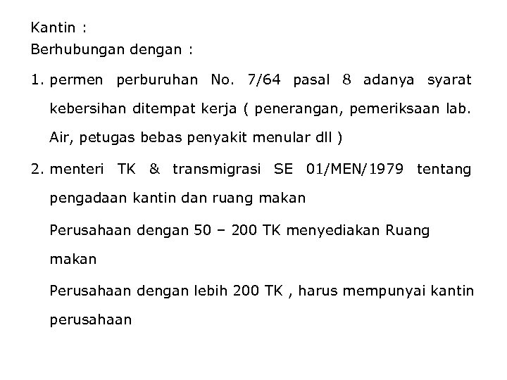 Kantin : Berhubungan dengan : 1. permen perburuhan No. 7/64 pasal 8 adanya syarat