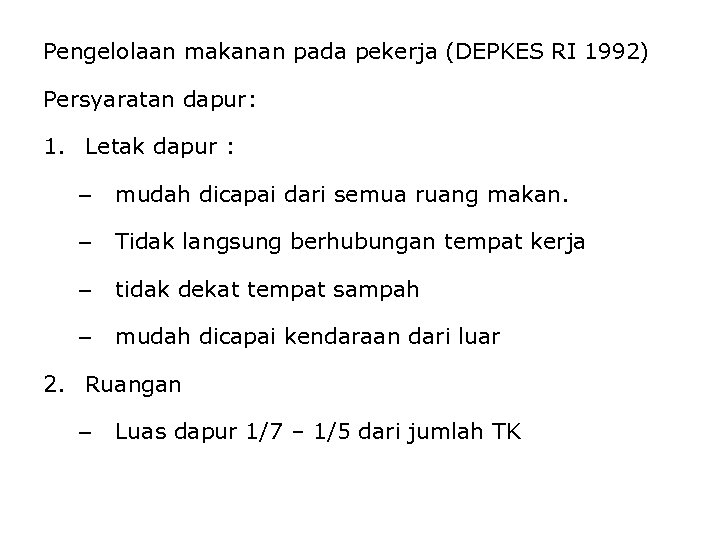 Pengelolaan makanan pada pekerja (DEPKES RI 1992) Persyaratan dapur: 1. Letak dapur : –