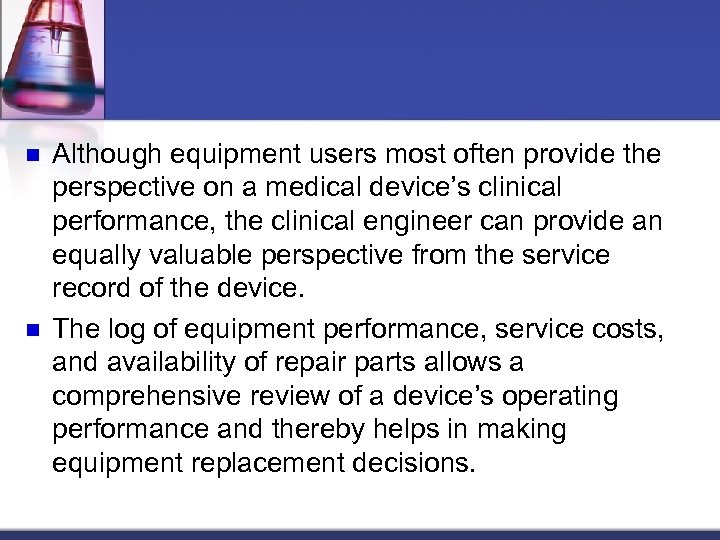n n Although equipment users most often provide the perspective on a medical device’s