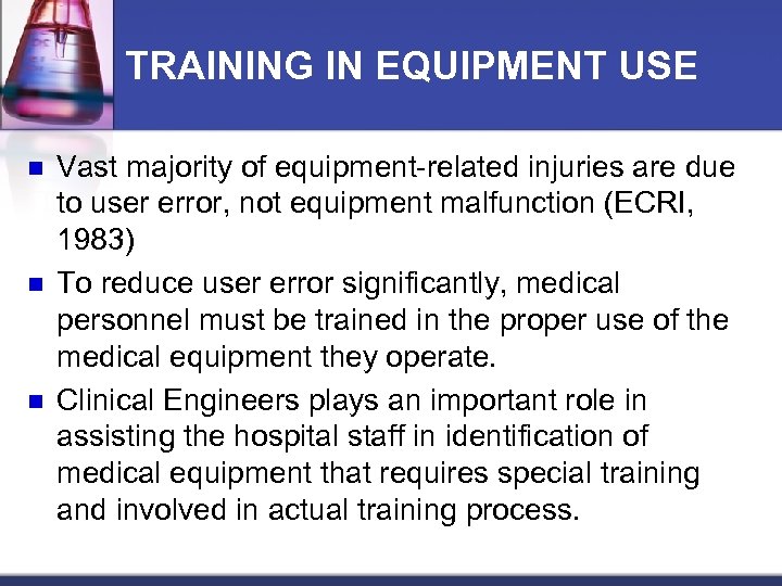 TRAINING IN EQUIPMENT USE n n n Vast majority of equipment-related injuries are due