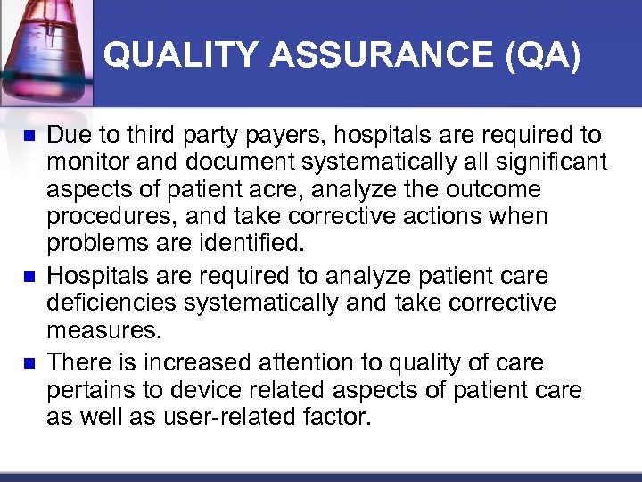 QUALITY ASSURANCE (QA) n n n Due to third party payers, hospitals are required