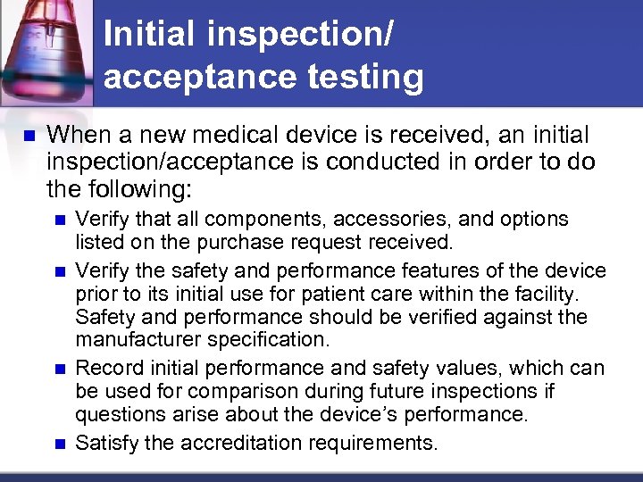 Initial inspection/ acceptance testing n When a new medical device is received, an initial