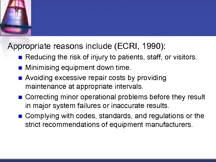 Appropriate reasons include (ECRI, 1990): n n n Reducing the risk of injury to