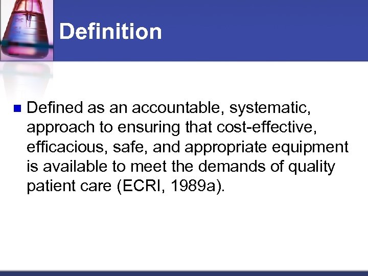 Definition n Defined as an accountable, systematic, approach to ensuring that cost-effective, efficacious, safe,