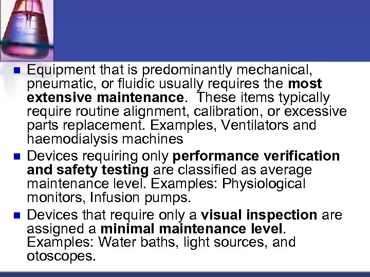 n n n Equipment that is predominantly mechanical, pneumatic, or fluidic usually requires the