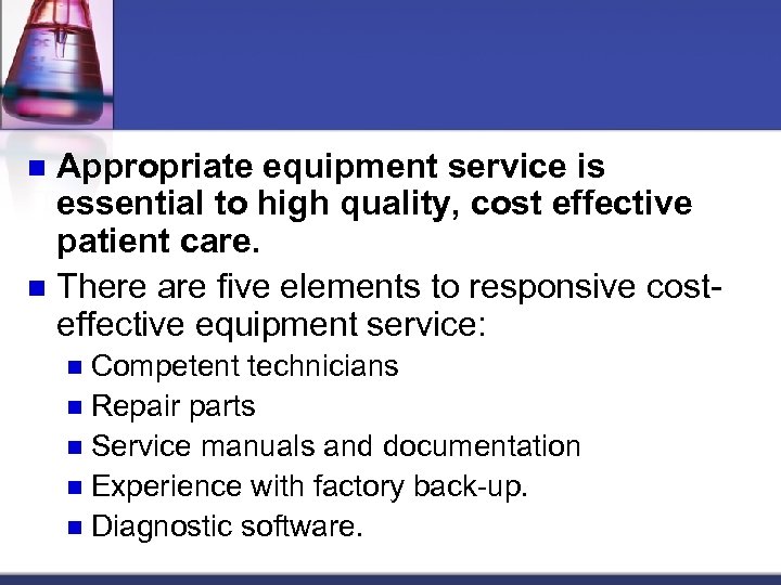 Appropriate equipment service is essential to high quality, cost effective patient care. n There