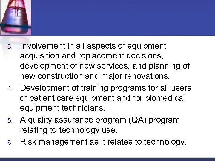 3. 4. 5. 6. Involvement in all aspects of equipment acquisition and replacement decisions,