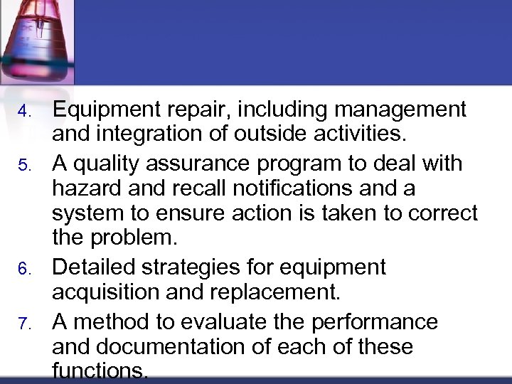 4. 5. 6. 7. Equipment repair, including management and integration of outside activities. A