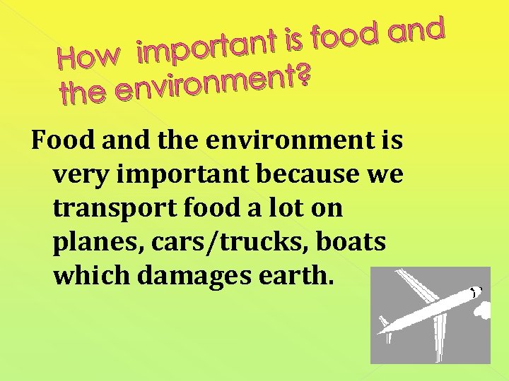 ood and ortant is f How imp ironment? the env Food and the environment