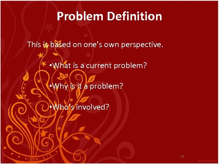 Problem Definition This is based on one’s own perspective. • What is a current