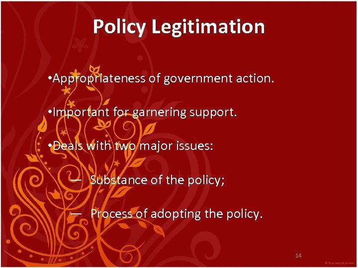 Policy Legitimation • Appropriateness of government action. • Important for garnering support. • Deals