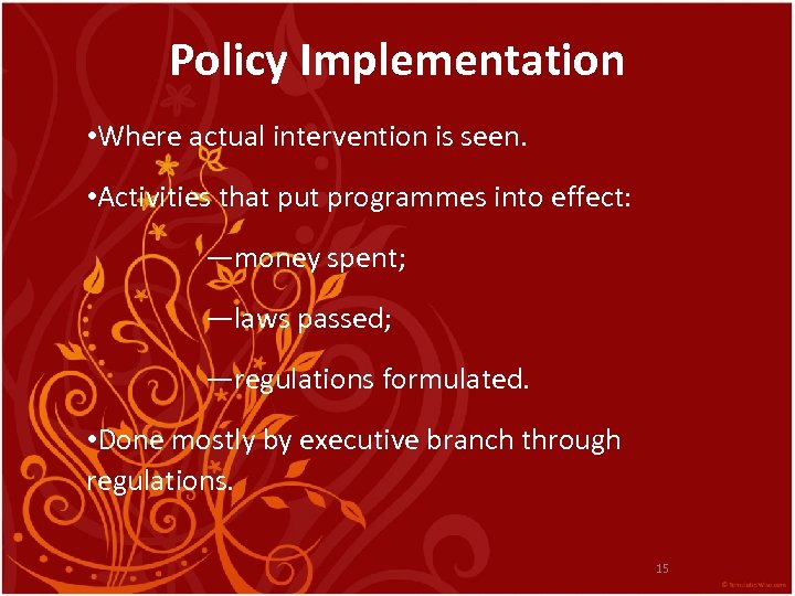 Policy Implementation • Where actual intervention is seen. • Activities that put programmes into