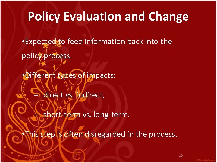 Policy Evaluation and Change • Expected to feed information back into the policy process.