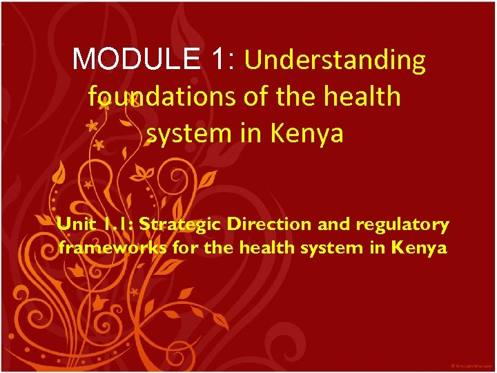 MODULE 1: Understanding foundations of the health system in Kenya Unit 1. 1: Strategic