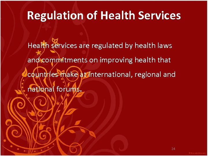 Regulation of Health Services Health services are regulated by health laws and commitments on