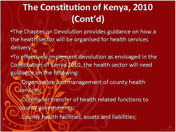 The Constitution of Kenya, 2010 (Cont’d) • The Chapter on Devolution provides guidance on