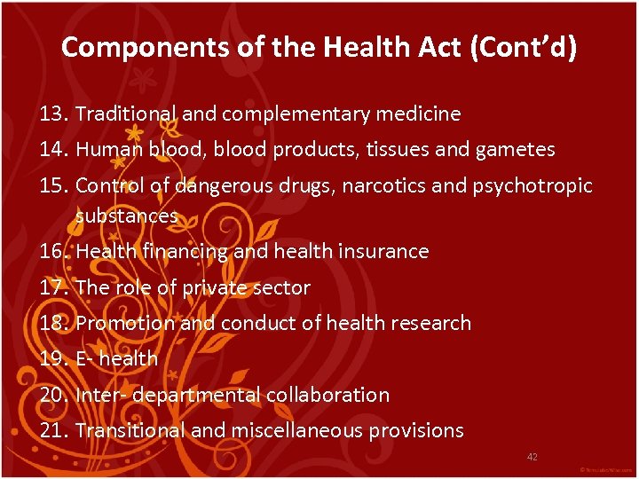 Components of the Health Act (Cont’d) 13. Traditional and complementary medicine 14. Human blood,