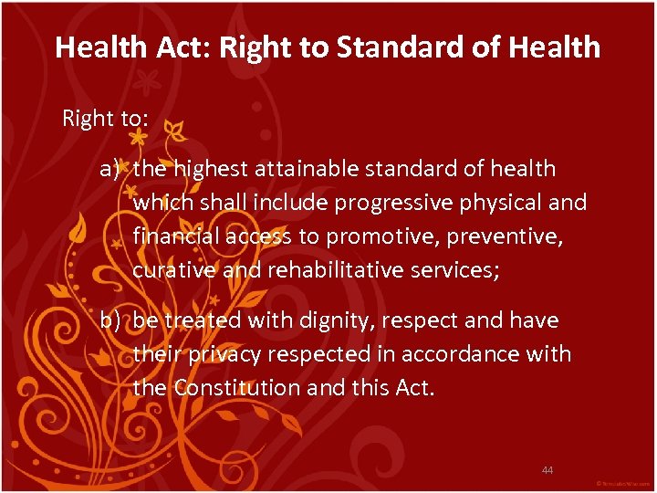 Health Act: Right to Standard of Health Right to: a) the highest attainable standard