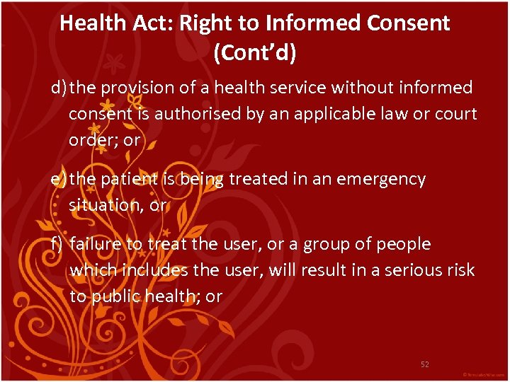 Health Act: Right to Informed Consent (Cont’d) d) the provision of a health service