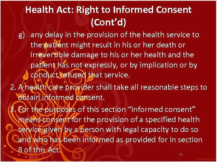 Health Act: Right to Informed Consent (Cont’d) g) any delay in the provision of