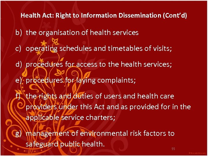 Health Act: Right to Information Dissemination (Cont’d) b) the organisation of health services c)