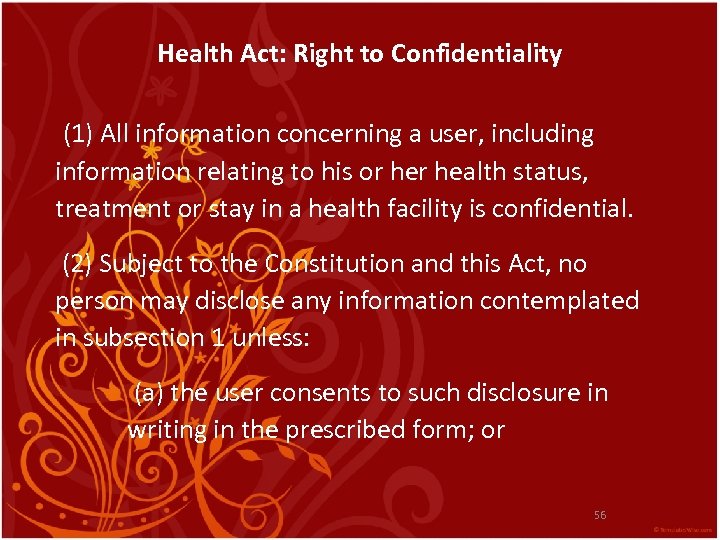 Health Act: Right to Confidentiality (1) All information concerning a user, including information relating