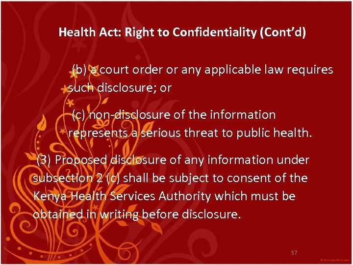 Health Act: Right to Confidentiality (Cont’d) (b) a court order or any applicable law