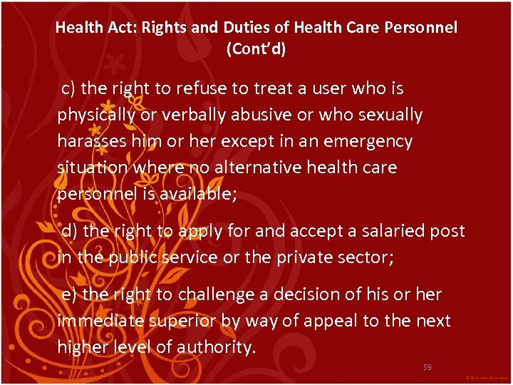 Health Act: Rights and Duties of Health Care Personnel (Cont’d) c) the right to