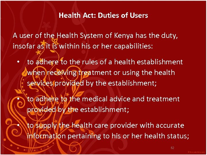 Health Act: Duties of Users A user of the Health System of Kenya has