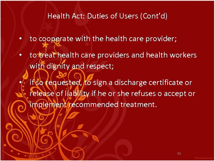 Health Act: Duties of Users (Cont’d) • to cooperate with the health care provider;