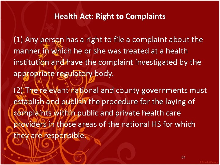 Health Act: Right to Complaints (1) Any person has a right to file a