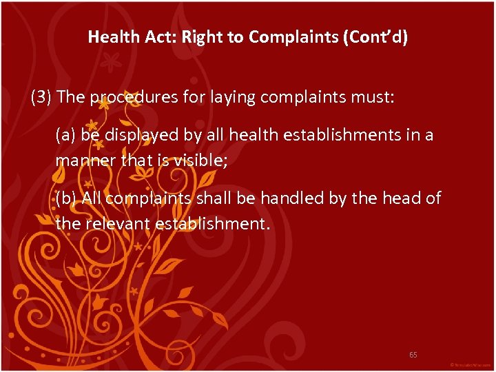 Health Act: Right to Complaints (Cont’d) (3) The procedures for laying complaints must: (a)