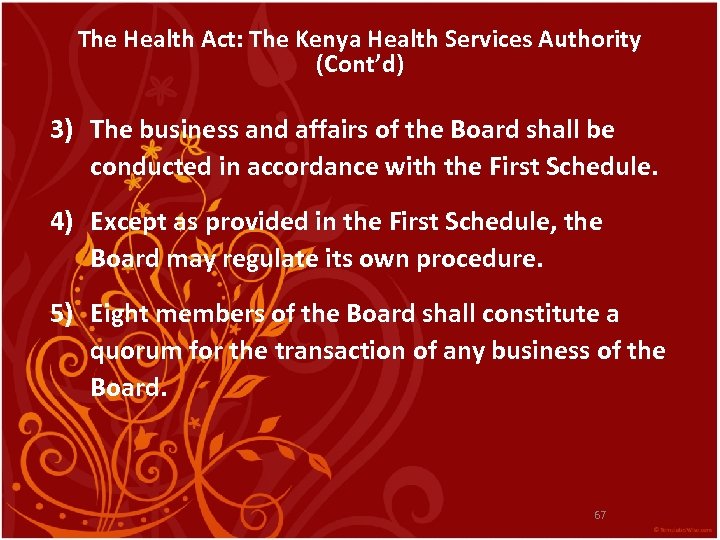 The Health Act: The Kenya Health Services Authority (Cont’d) 3) The business and affairs