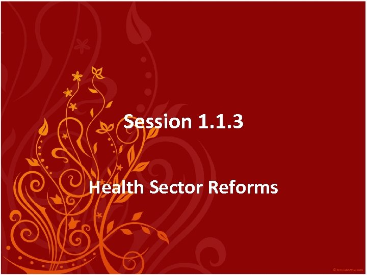 Session 1. 1. 3 Health Sector Reforms 